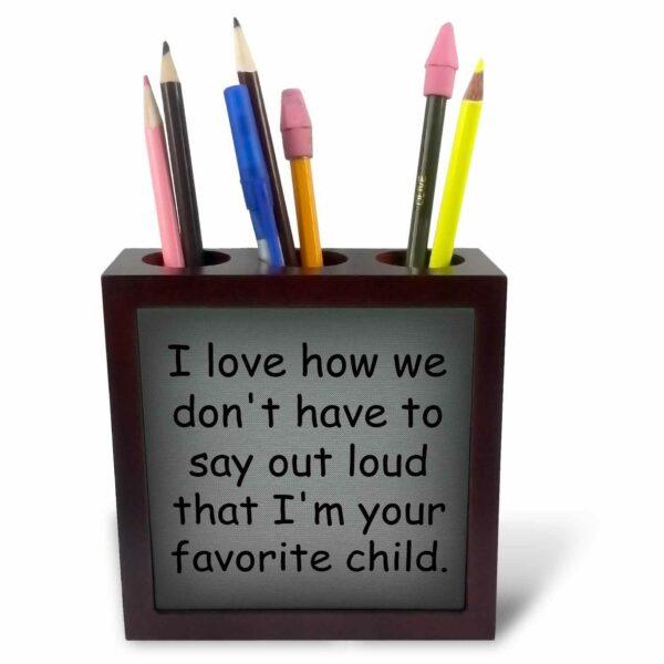I'm Your Favorite Child Tile Pen Holder