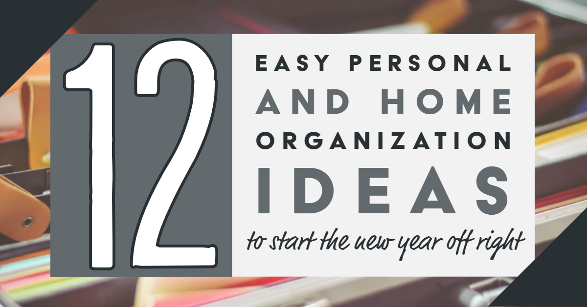 12 Easy Personal And Home Organization Ideas Header