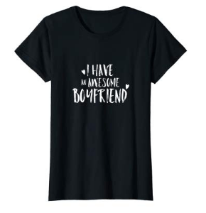 Funny I Have Awesome Boyfriend Graphic T-Shirt