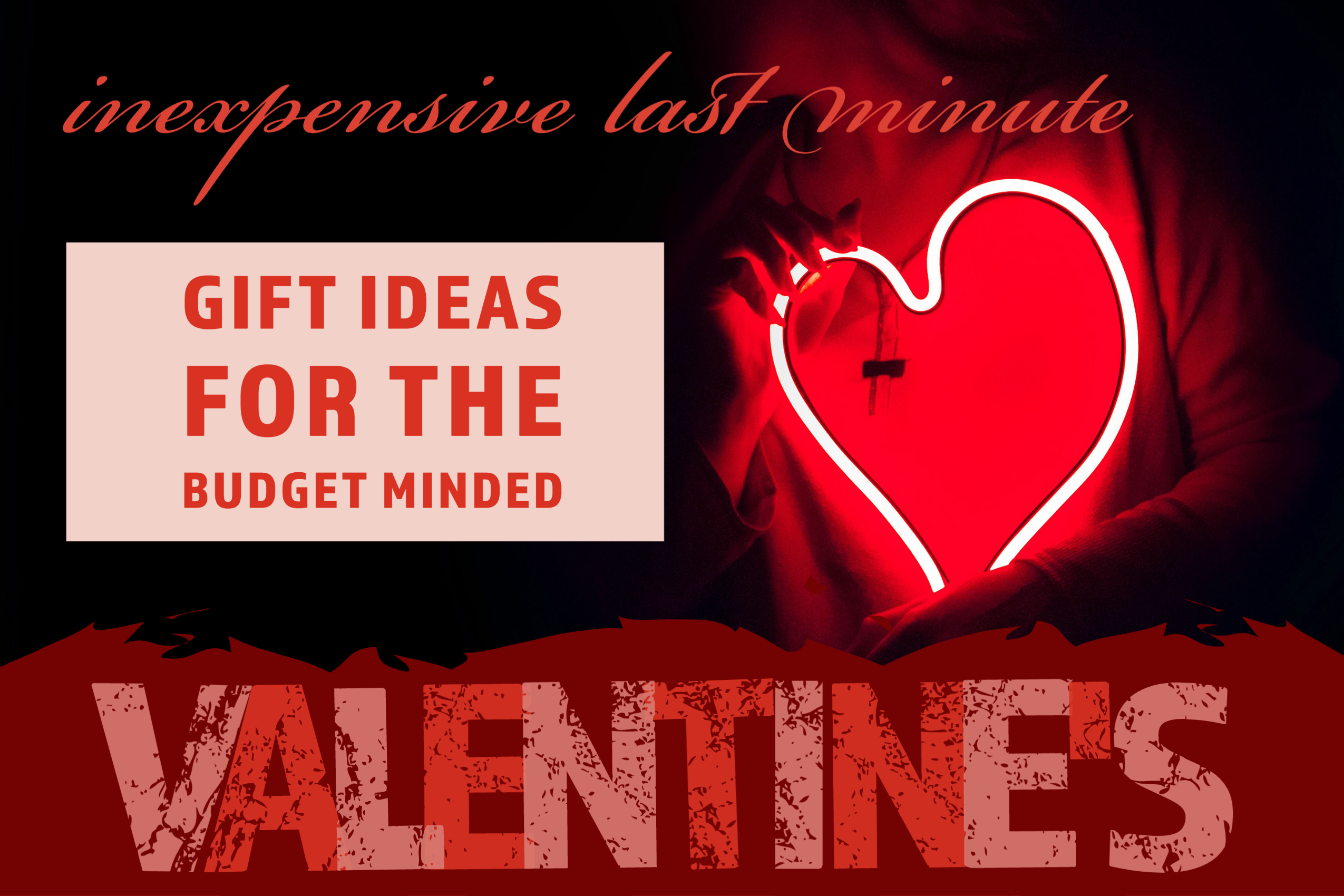 Inexpensive Last Minute Valentine's Gift Ideas Header