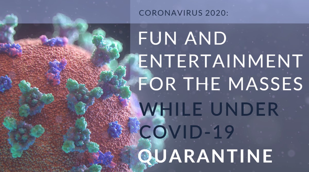 Fun And Entertainment While Under Quarantine