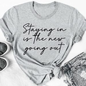 Staying In Is The New Going Out T-Shirt
