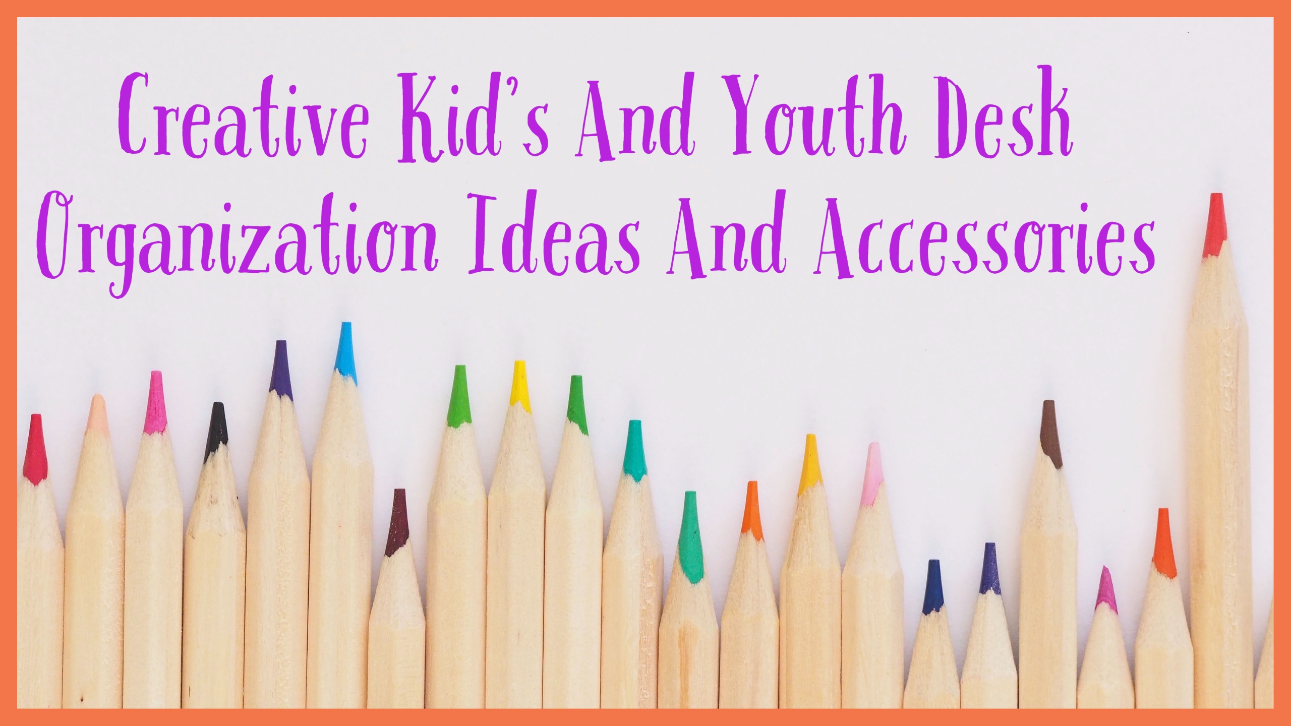 Creative Kid's And Youth Desk Organization Ideas And Accessories