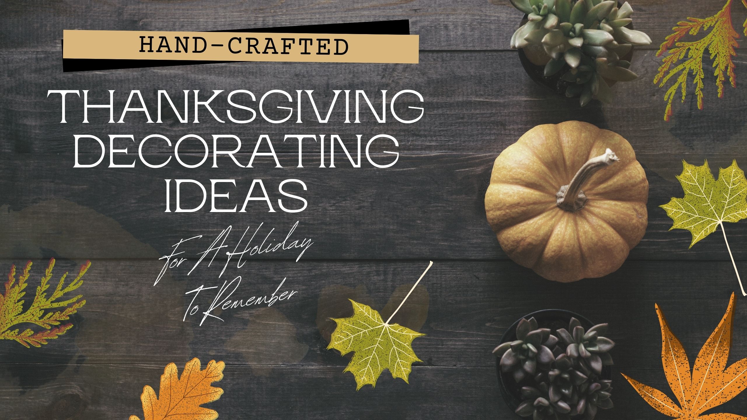 Hand Crafted Thanksgiving Decorating Ideas Header